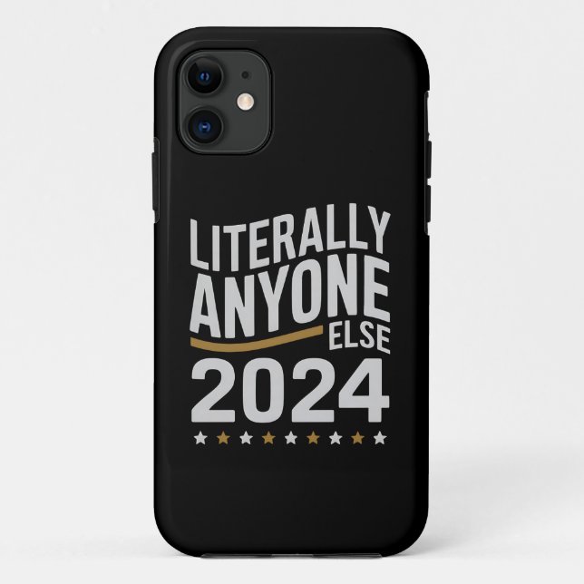 Literally Anyone Else Political Election 2024 Case-Mate iPhone Case (Back)