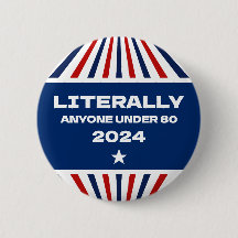 Literally Anyone Under 80 Funny Election 2024