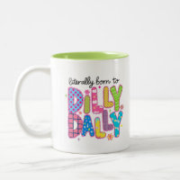 Literally born to dilly dally Funny colorful quote