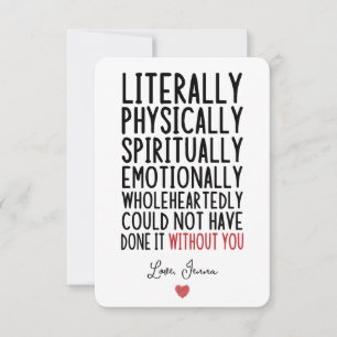 Literally Could Not Have Done it Without You Thank You Card