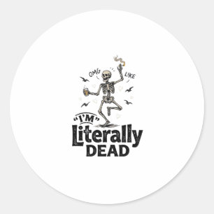 Literally Dead Vintage Skeleton Humour Shirt Desig Classic Round Sticker