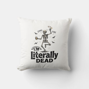 Literally Dead Vintage Skeleton Humour Shirt Desig Cushion