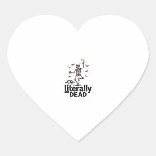 Literally Dead Vintage Skeleton Humour Shirt Desig Heart Sticker