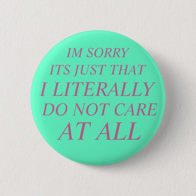 literally do not care 6 cm round badge (Front)