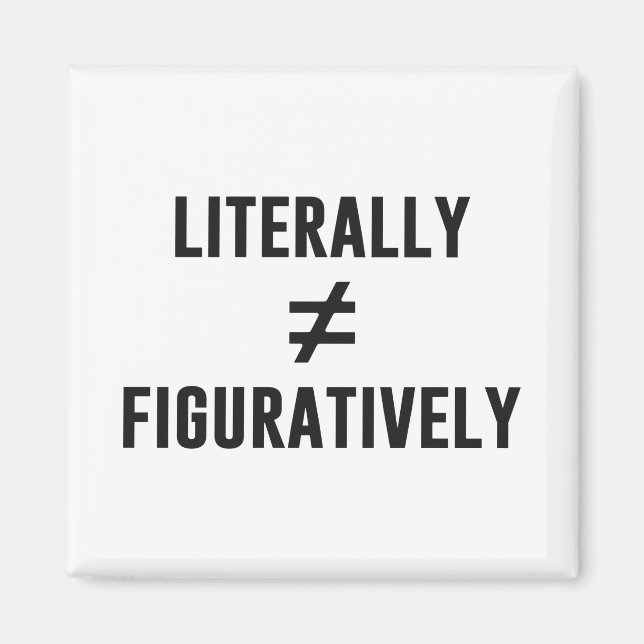Literally Does Not Equal Figuratively Magnet (Front)