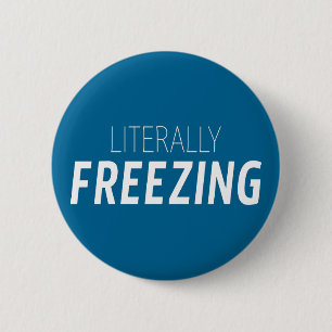 Literally Freezing 6 Cm Round Badge