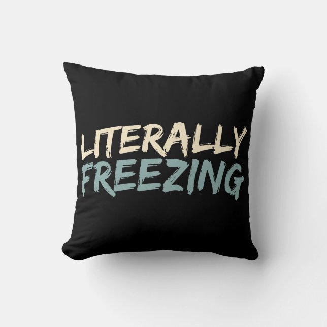 Literally Freezing Funny Winter Cushion (Front)