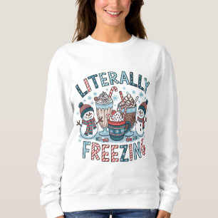 Literally Freezing Sweatshirt