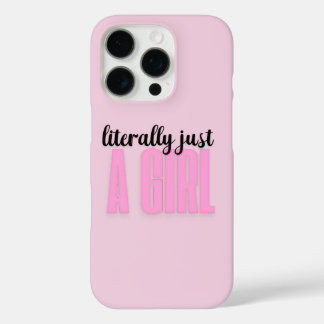 literally just a girl - iphone 16 pro case