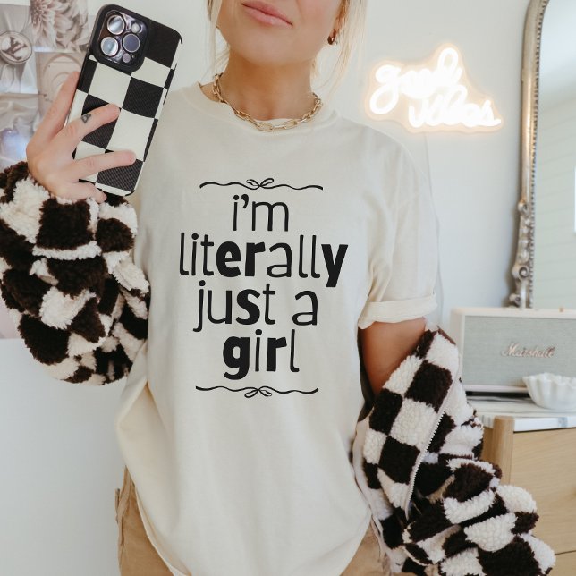 Literally Just a Girl Tee Shirt (Creator Uploaded)