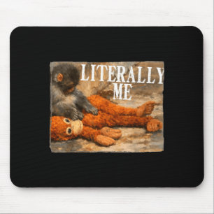 Literally me monkey punch baby monkey and plush to mouse mat