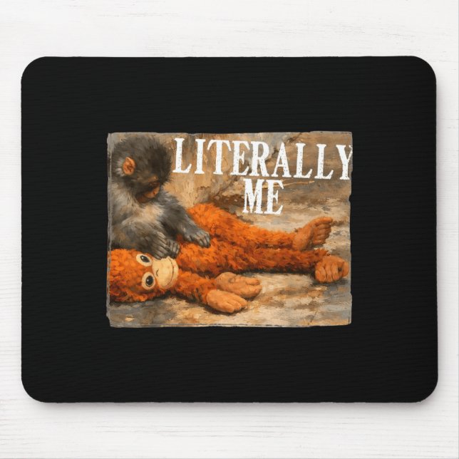 Literally me monkey punch baby monkey and plush to mouse mat (Front)