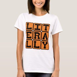 Literally, Not Figuratively T-Shirt