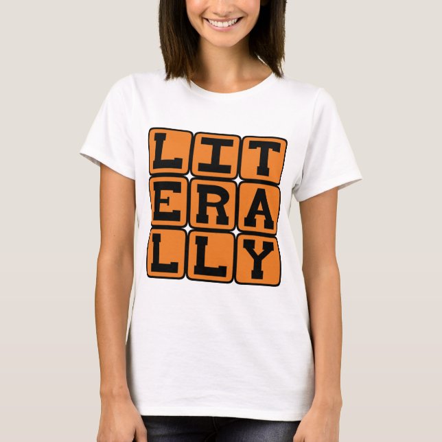 Literally, Not Figuratively T-Shirt (Front)