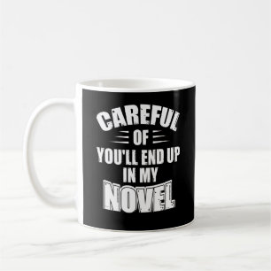Literary Careful or You'll End Up in my Novel Funn Coffee Mug