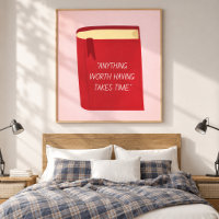 Literary Wisdom: Anything Worth Having Takes Time