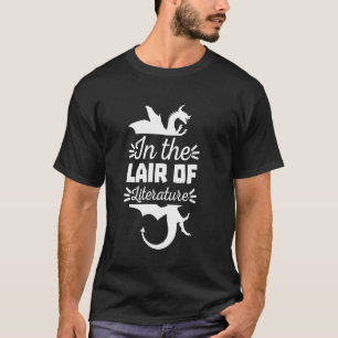 Literature Book Reader In The Lair Of Literature D T-Shirt
