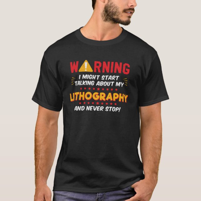 Lithography Lithographer Joke Graphic T-Shirt (Front)