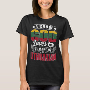 Lithuania Flag God Loves Me Lithuanians T-Shirt