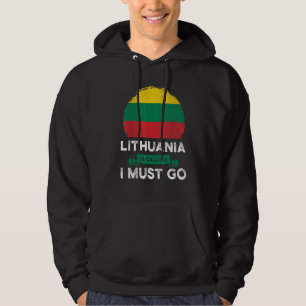 Lithuania Is Calling I Must Go Lithuanian Heritage Hoodie