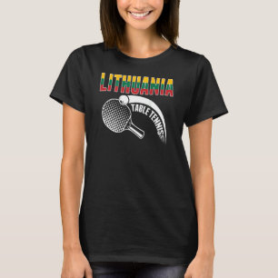 Lithuania Table Tennis Lithuanian Ping Pong Suppo T-Shirt