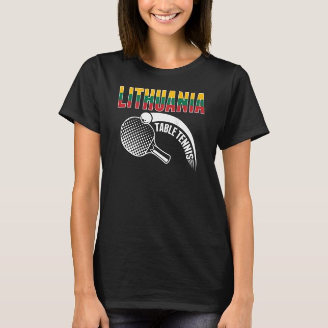 Lithuania Table Tennis  Lithuanian Ping Pong Suppo T-Shirt (Front)