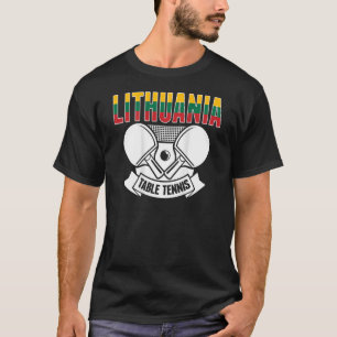 Lithuania Table Tennis Support Lithuanian Ping P T-Shirt