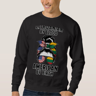 Lithuanian By Blood American By Birth Lithuania Sweatshirt