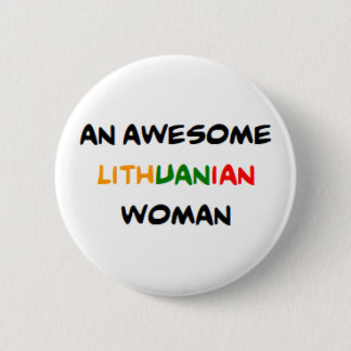lithuanian woman, awesome 6 cm round badge