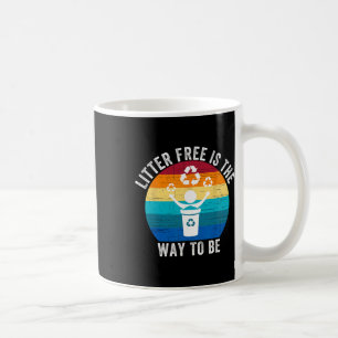 Litter-free Is The Way To Be Don't Litter Earth Da Coffee Mug