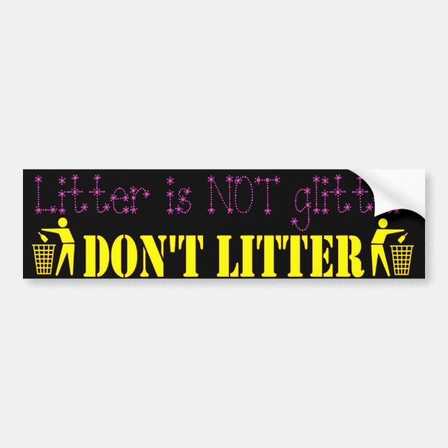 Litter is NOT glitter Bumper Sticker (Front)