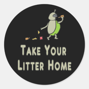 Litterbug Take Your Litter Home Classic Round Sticker