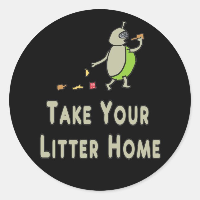 Litterbug Take Your Litter Home Classic Round Sticker (Front)