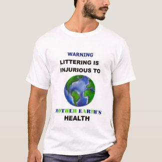 Littering is injurious T-Shirt