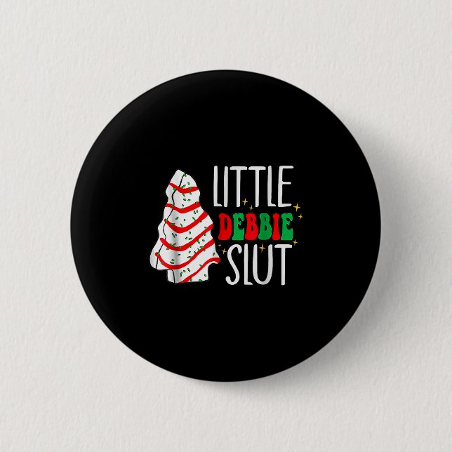 Littie Deb-bie Sl-ut Funny Christmas Tree Cakes Xm 6 Cm Round Badge (Front)