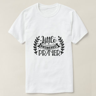 Little Answered Prayer T-Shirt