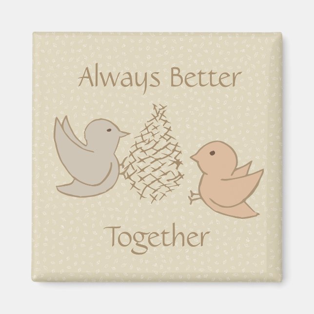 Little Beige Birdies at Feeder - Better Together.  Magnet (Front)
