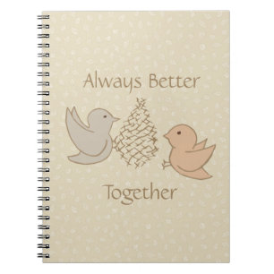 Little Beige Birdies at Feeder - Better Together.  Notebook