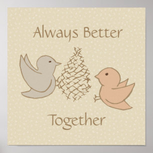 Little Beige Birdies at Feeder - Better Together.  Poster