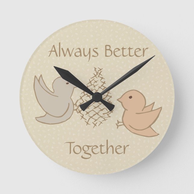 Little Beige Birdies at Feeder - Better Together.  Round Clock (Front)