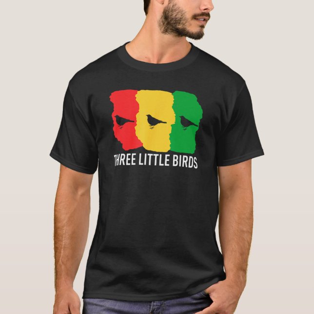 Little Birds Three Don t Worry Gonna Be Alright Re T-Shirt (Front)