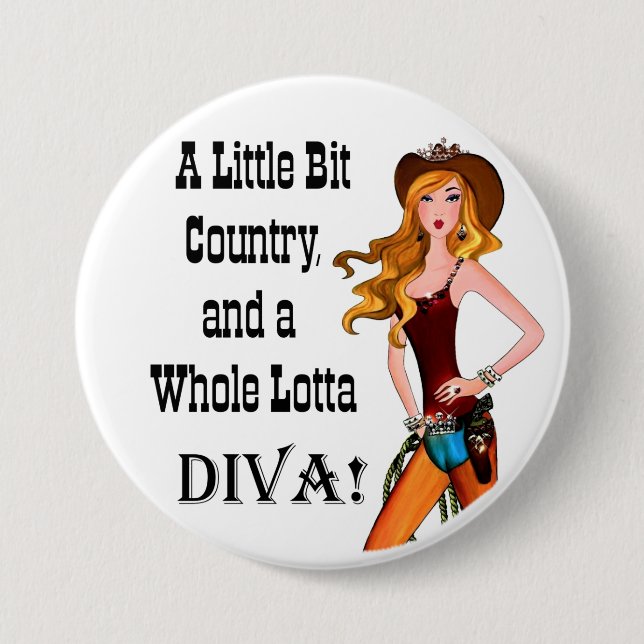 Little Bit Country and a Whole Lotta DIVA! 7.5 Cm Round Badge (Front)
