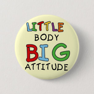 Little Body Big Attitude Tshirts and Gifts 6 Cm Round Badge