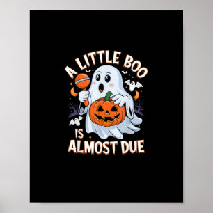 Little Boo Is Almost Due Cute Halloween Pregnancy  Poster