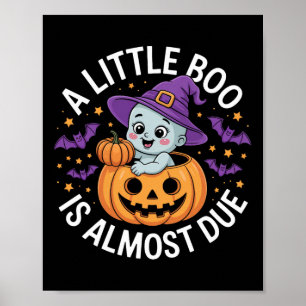 Little Boo Is Almost Due Cute Halloween Pregnancy Poster