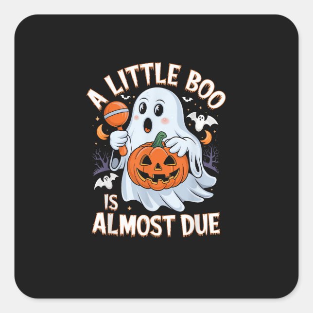 Little Boo Is Almost Due Cute Halloween Pregnancy  Square Sticker (Front)