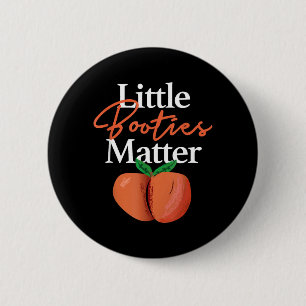Little Booties Matter Shirt Funny Hip Hop Clothing 6 Cm Round Badge