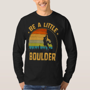 Little Boulder For Rock Climbing Enthusiast T-Shirt