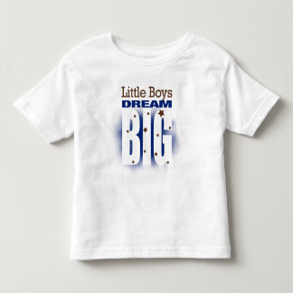 Little Boys Dream Big Toddler T-Shirt