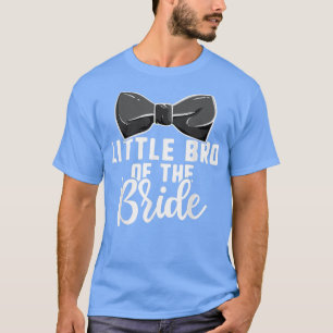 Little Bro Of The Bride Wedding Bachelorette Part T-Shirt